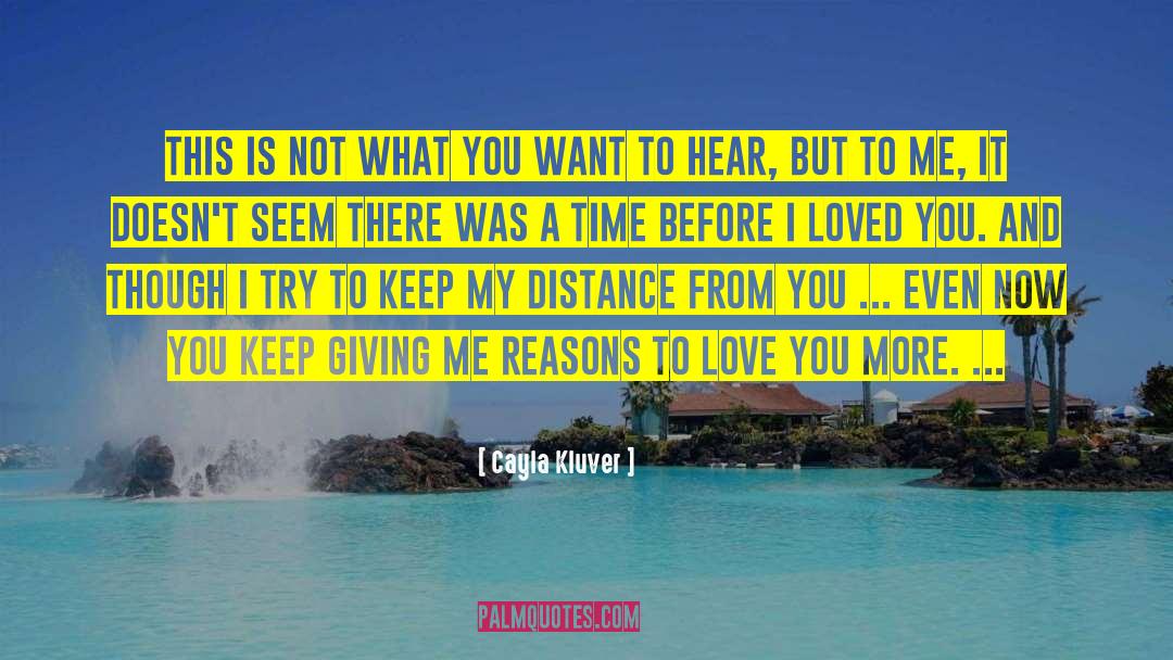 The Distance From Me To You quotes by Cayla Kluver