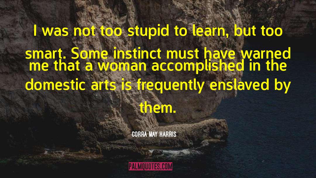 The Domestic Arts quotes by Corra May Harris