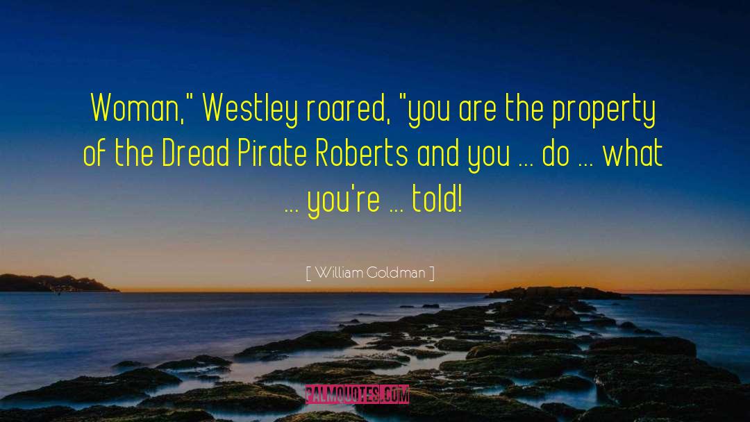 The Dread Pirate Roberts quotes by William Goldman