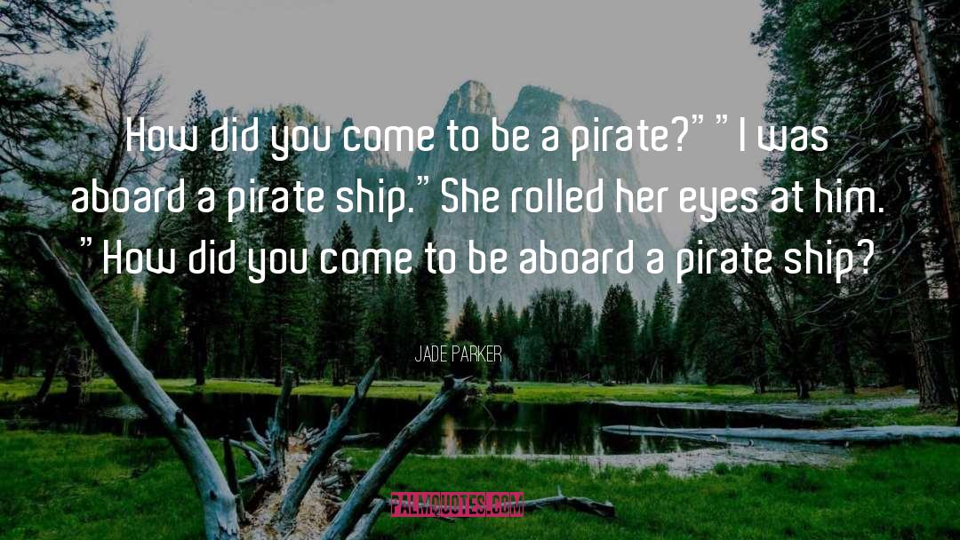 The Dread Pirate Roberts quotes by Jade Parker
