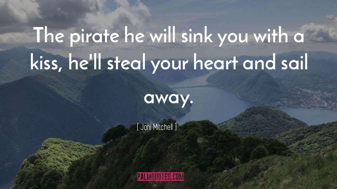 The Dread Pirate Roberts quotes by Joni Mitchell
