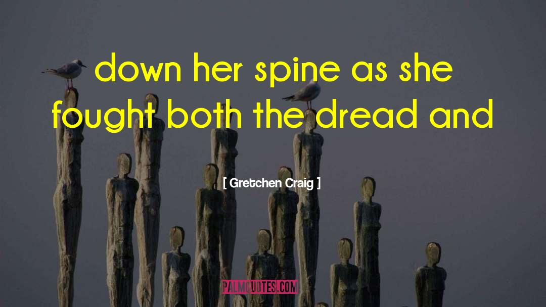 The Dread quotes by Gretchen Craig