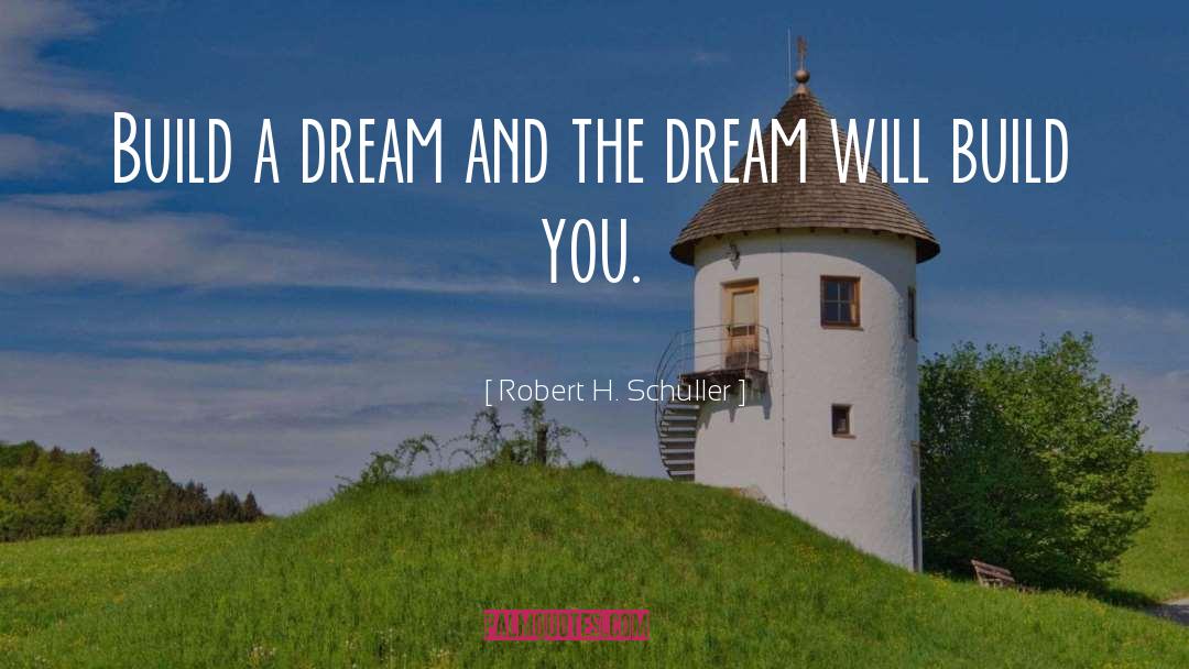 The Dream quotes by Robert H. Schuller