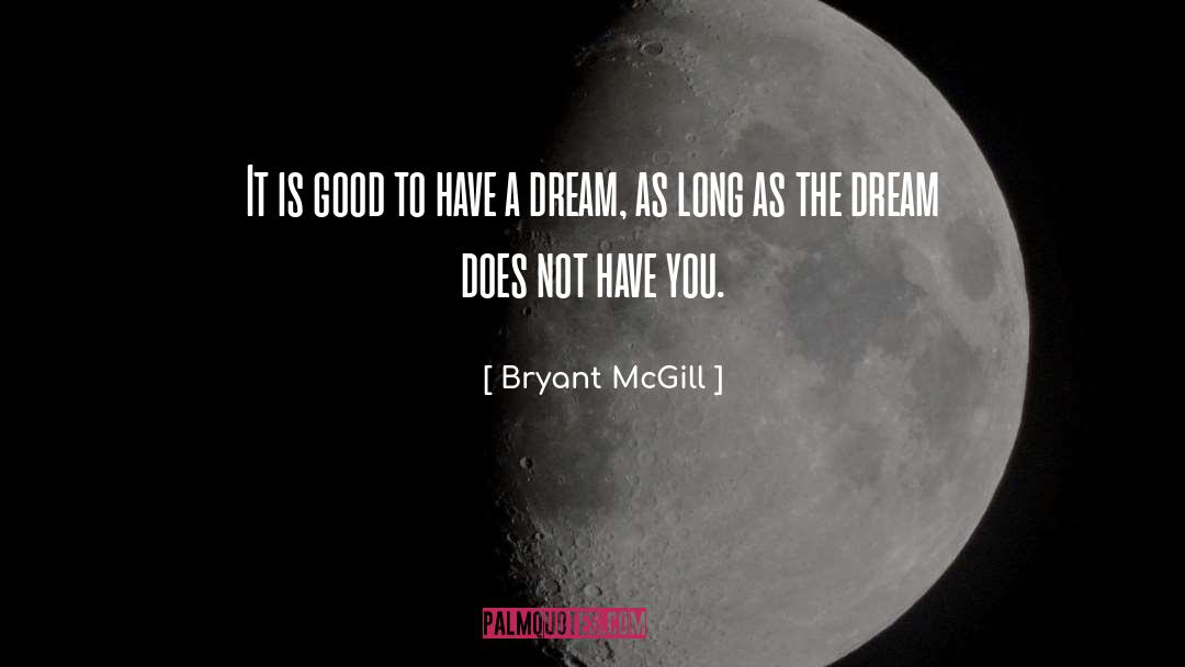 The Dream quotes by Bryant McGill