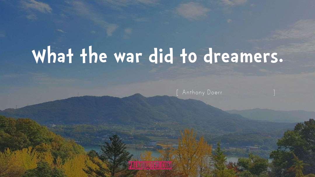 The Dream War Saga quotes by Anthony Doerr