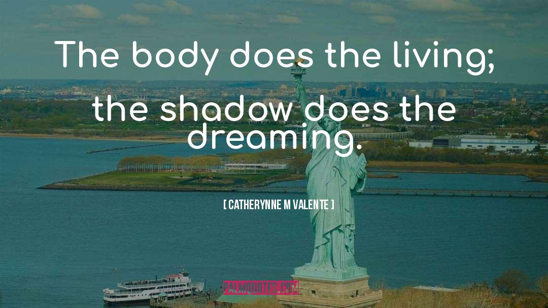 The Dreaming quotes by Catherynne M Valente