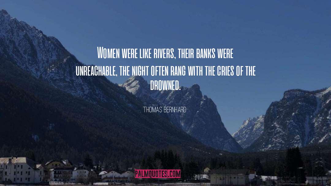 The Drowned quotes by Thomas Bernhard