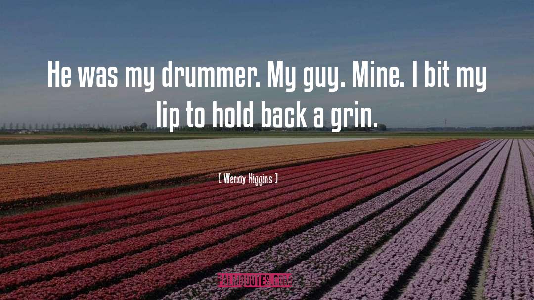 The Drummer quotes by Wendy Higgins