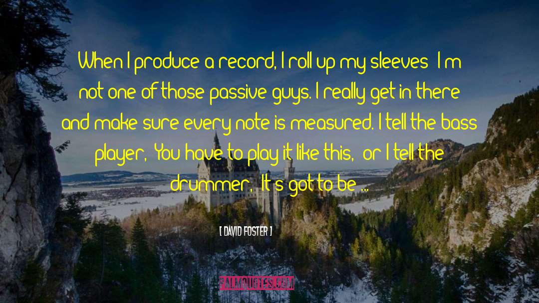 The Drummer quotes by David Foster