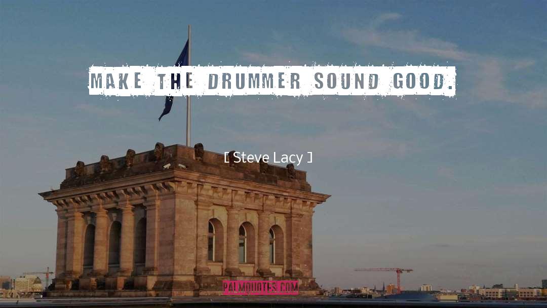 The Drummer quotes by Steve Lacy