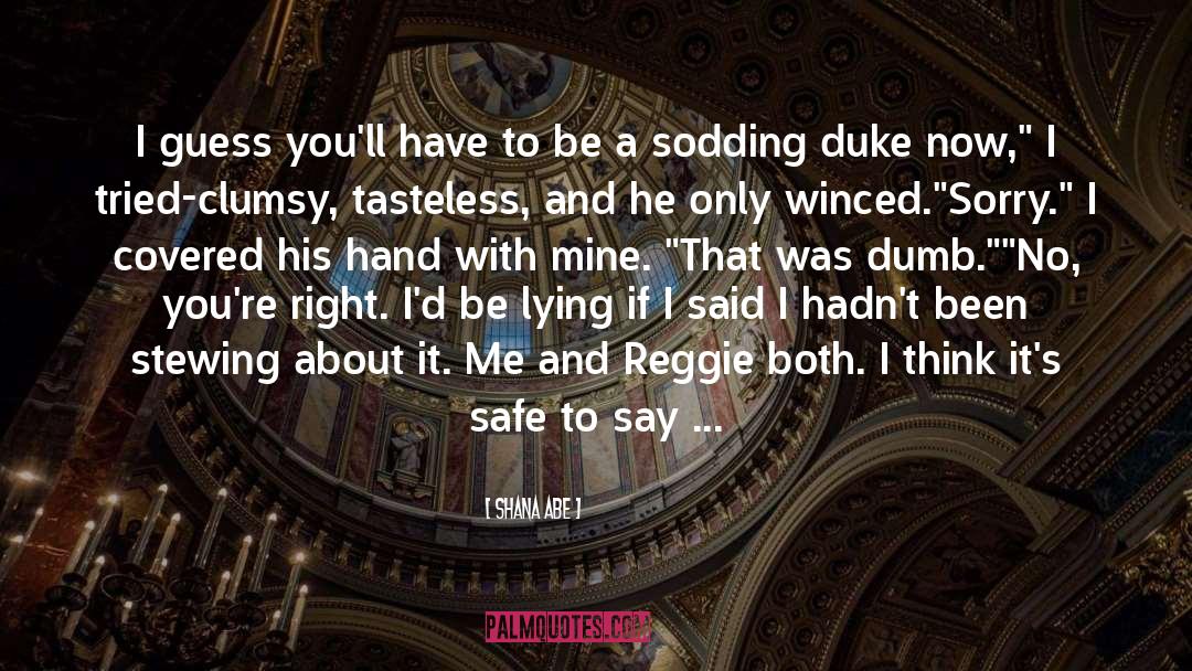 The Duke Is Mine quotes by Shana Abe