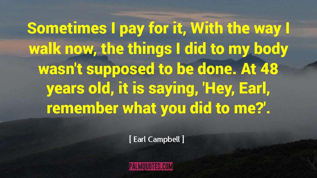 The Earl I Adore quotes by Earl Campbell