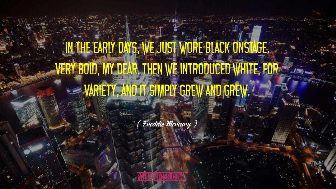 The Early Days quotes by Freddie Mercury