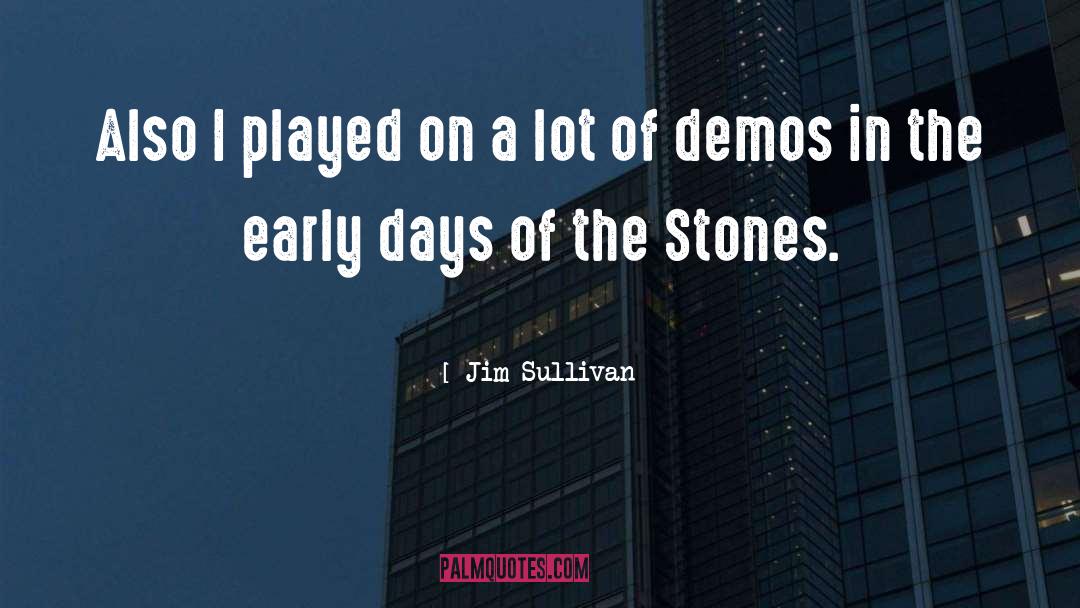 The Early Days quotes by Jim Sullivan