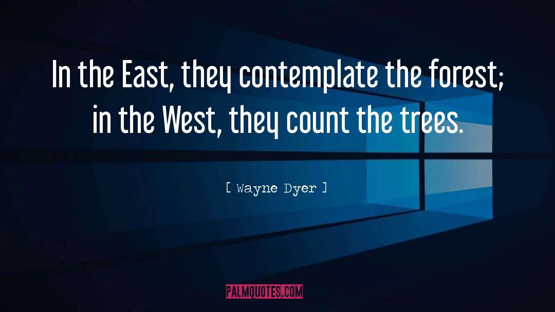 The East quotes by Wayne Dyer