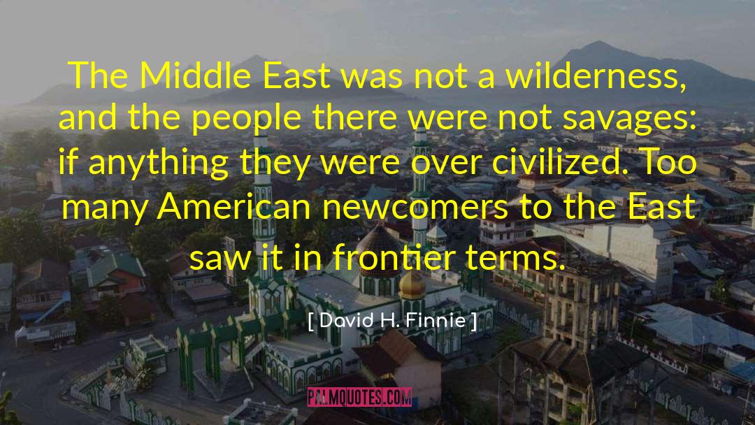 The East quotes by David H. Finnie