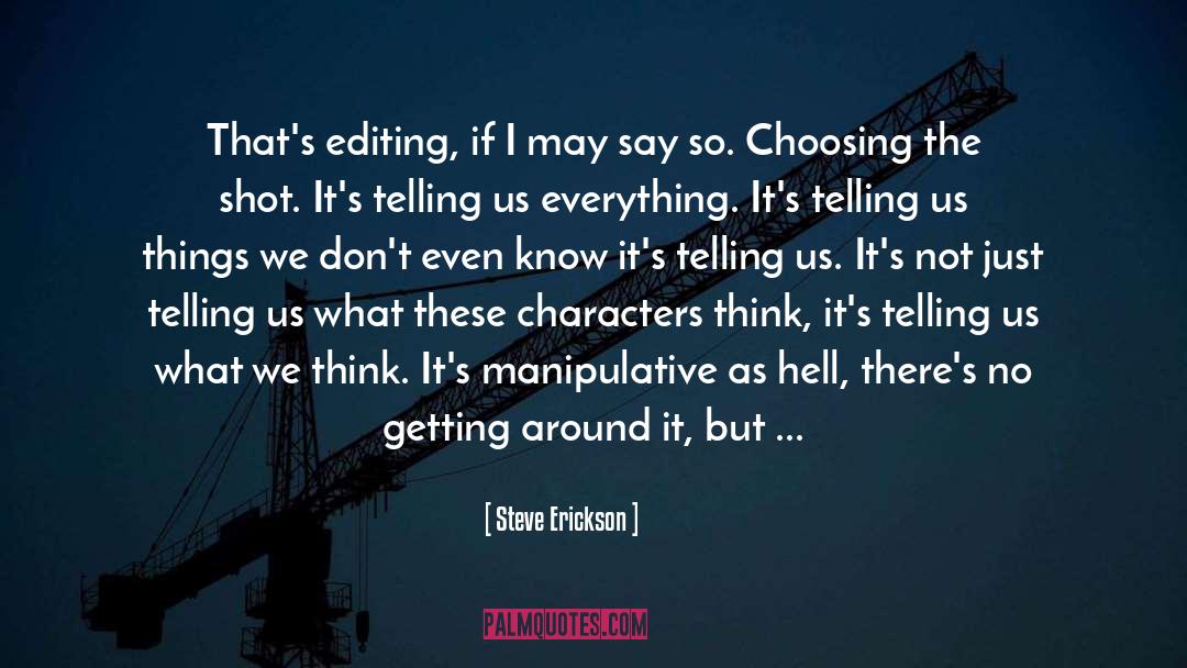 The Editing Process quotes by Steve Erickson