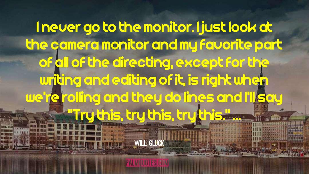 The Editing Process quotes by Will Gluck
