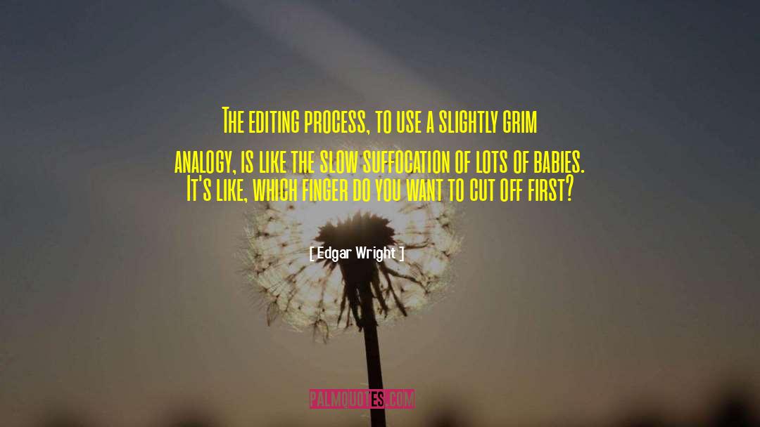 The Editing Process quotes by Edgar Wright