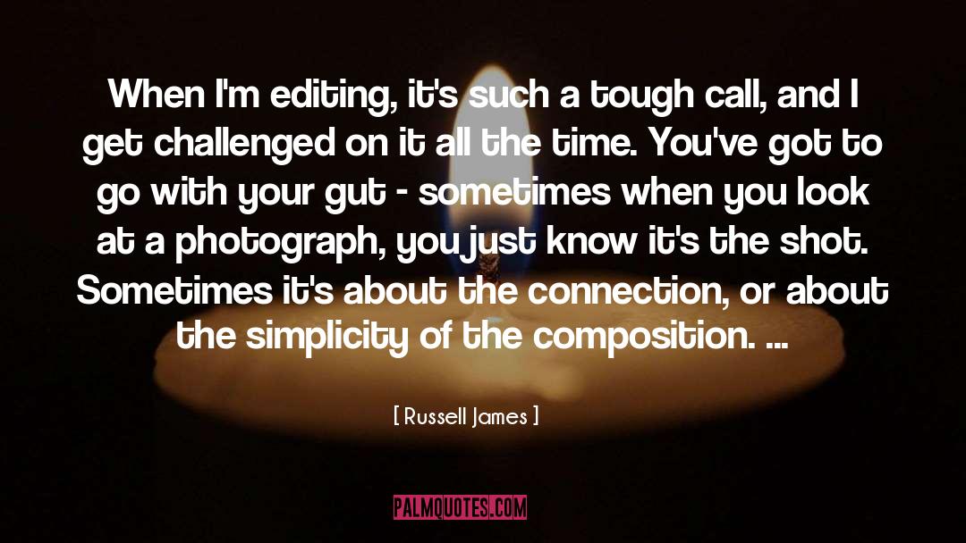 The Editing Process quotes by Russell James