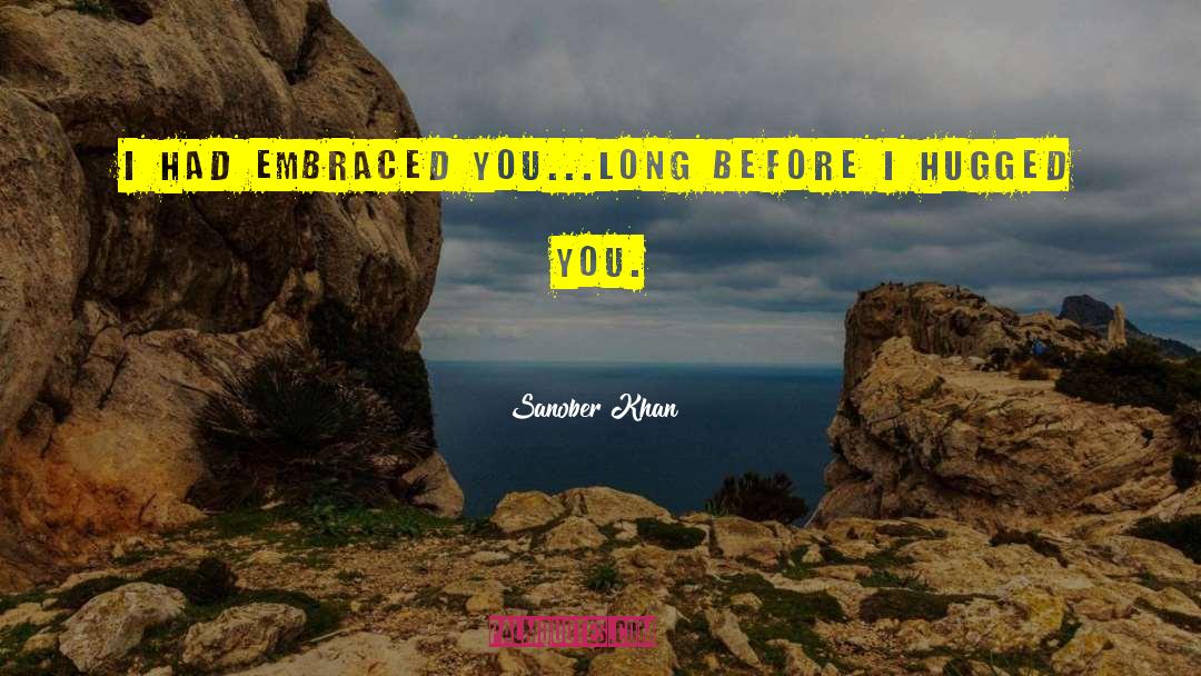 The Embraced quotes by Sanober Khan