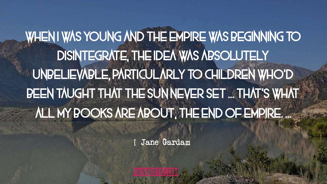 The Empire quotes by Jane Gardam