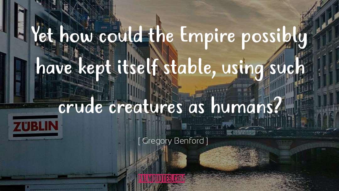 The Empire quotes by Gregory Benford