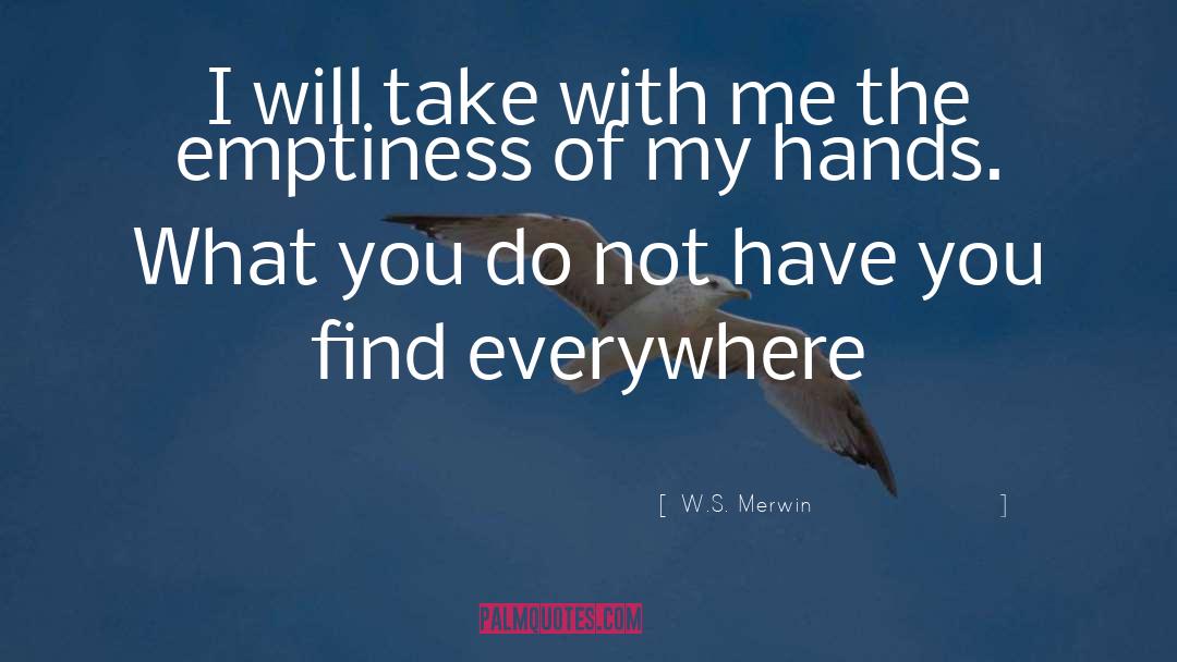 The Emptiness quotes by W.S. Merwin