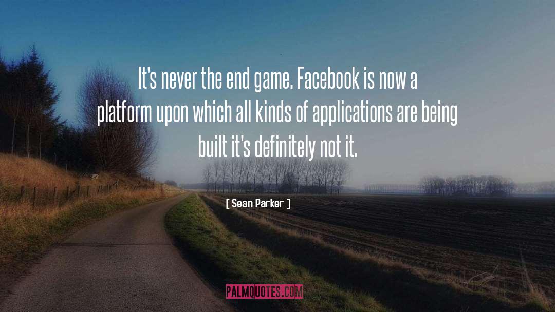 The End Game quotes by Sean Parker
