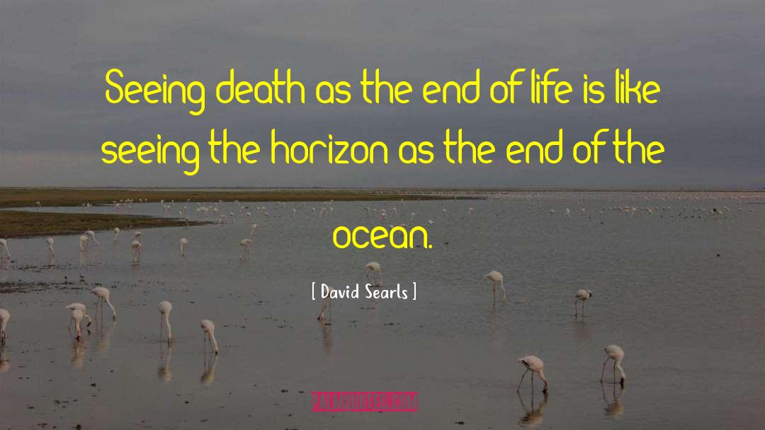 The End Of Life quotes by David Searls