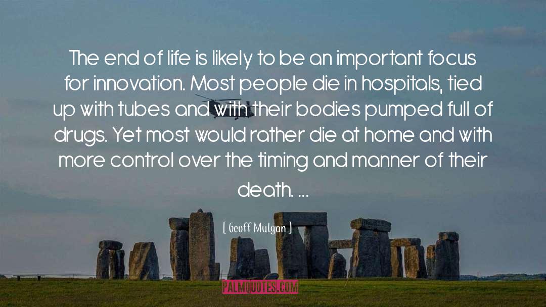 The End Of Life quotes by Geoff Mulgan