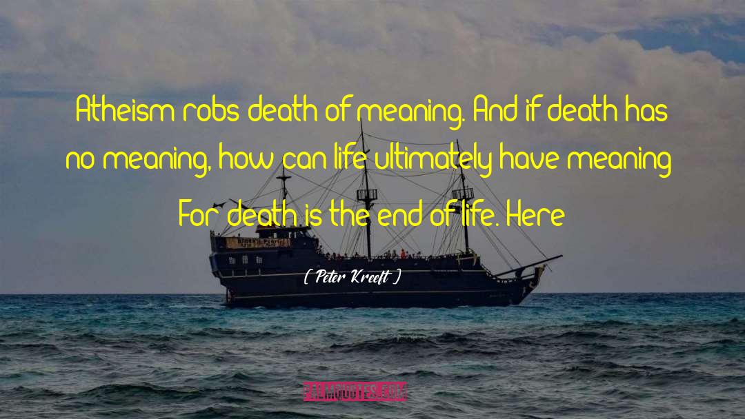 The End Of Life quotes by Peter Kreeft