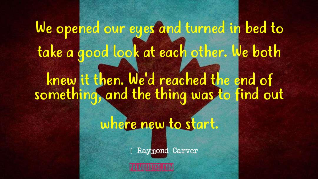 The End Of Something quotes by Raymond Carver