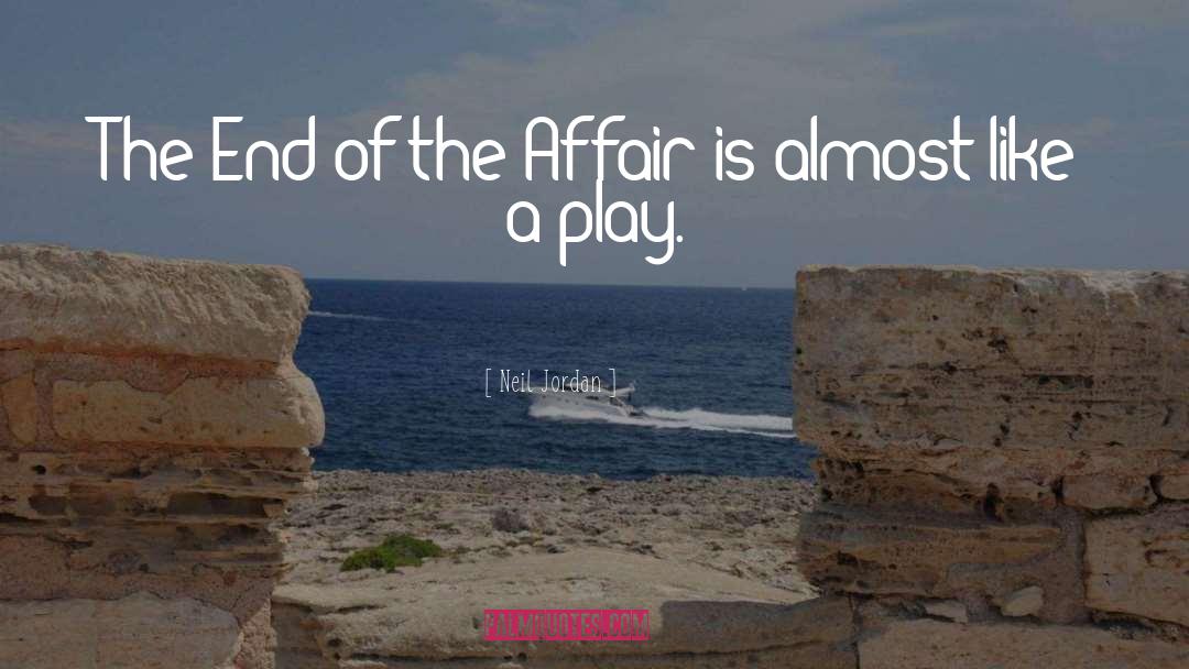 The End Of The Affair quotes by Neil Jordan
