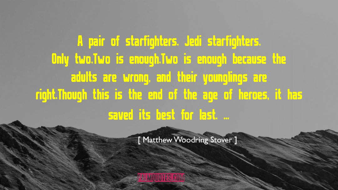 The End Of The Age quotes by Matthew Woodring Stover