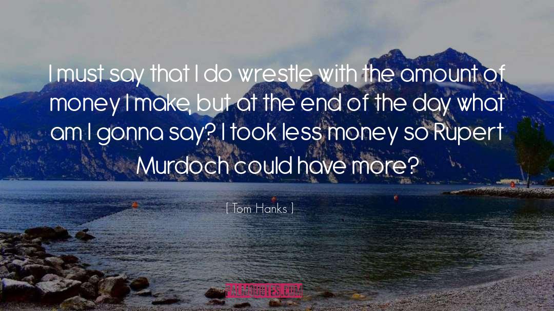 The End Of The Day quotes by Tom Hanks
