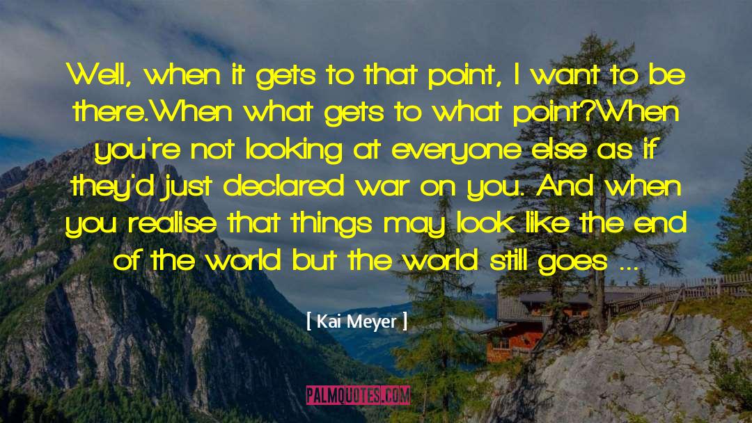 The End Of The World quotes by Kai Meyer