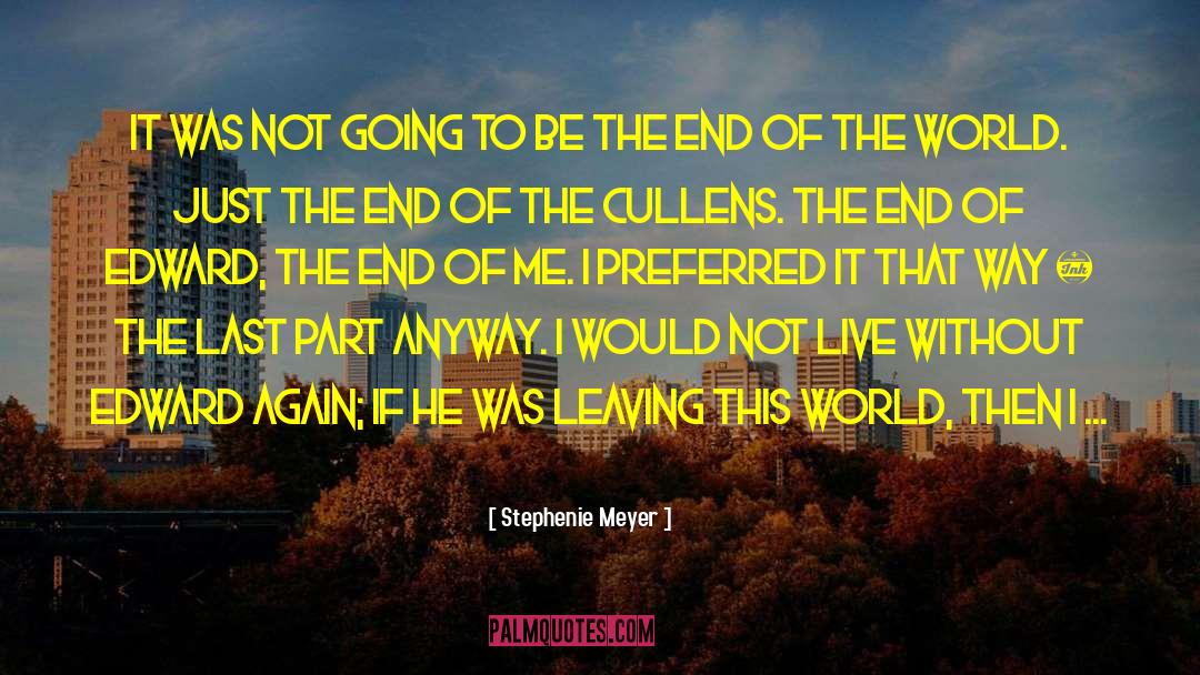 The End Of The World quotes by Stephenie Meyer
