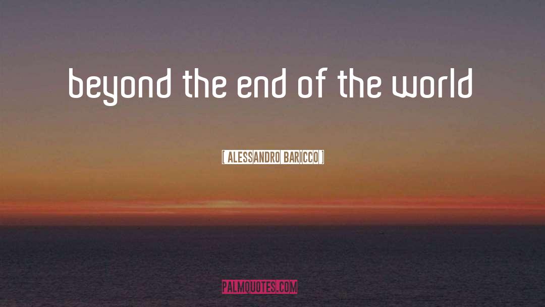The End Of The World quotes by Alessandro Baricco