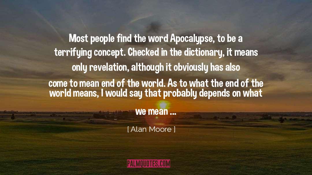 The End Of The World quotes by Alan Moore