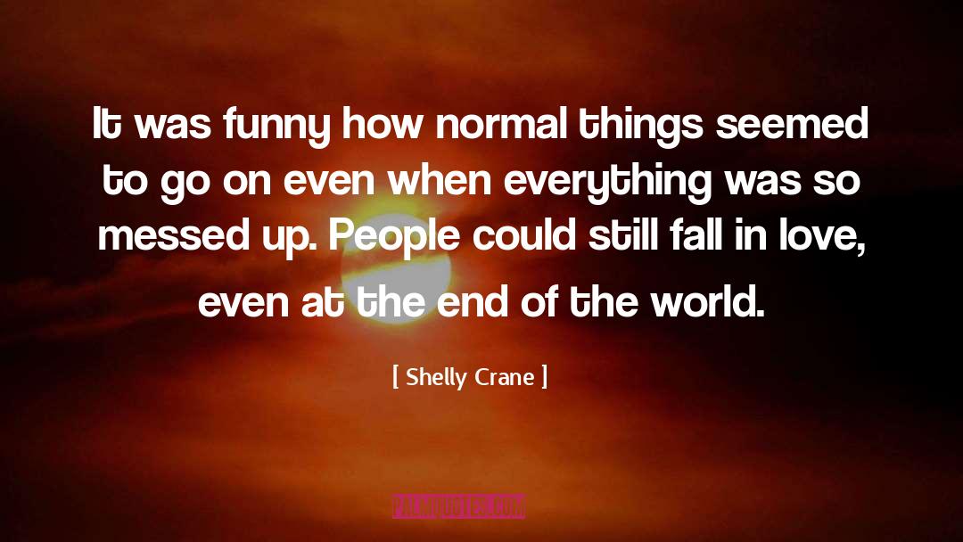 The End Of The World quotes by Shelly Crane