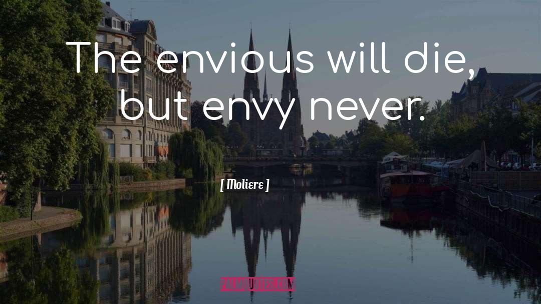 The Envious quotes by Moliere