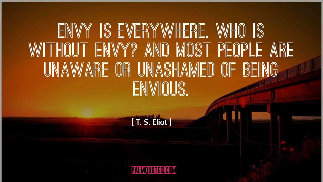 The Envious quotes by T. S. Eliot