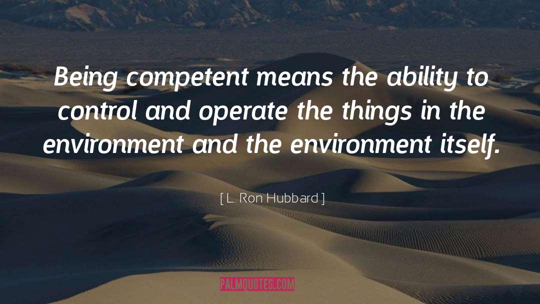 The Environment quotes by L. Ron Hubbard