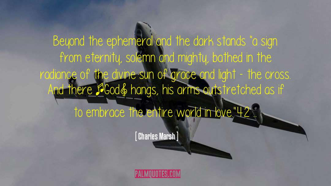 The Ephemeral quotes by Charles Marsh