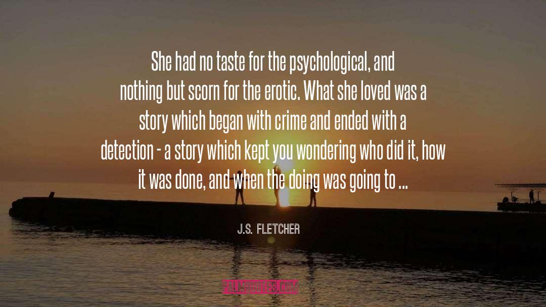 The Erotic quotes by J.S. Fletcher