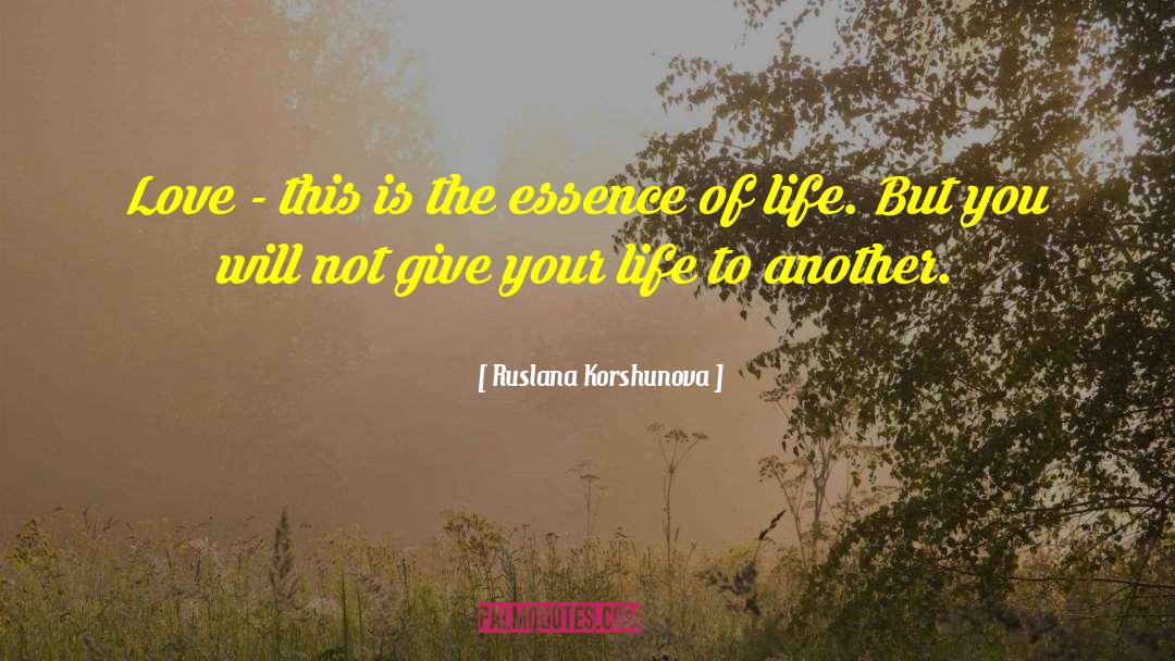 The Essence Of Life quotes by Ruslana Korshunova
