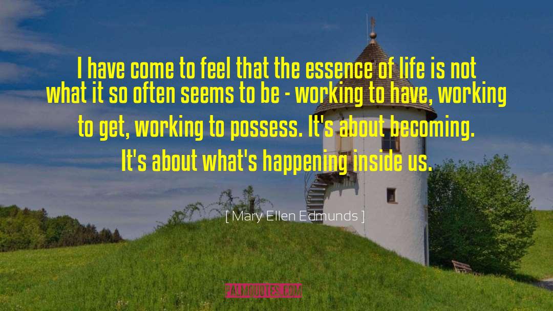 The Essence Of Life quotes by Mary Ellen Edmunds