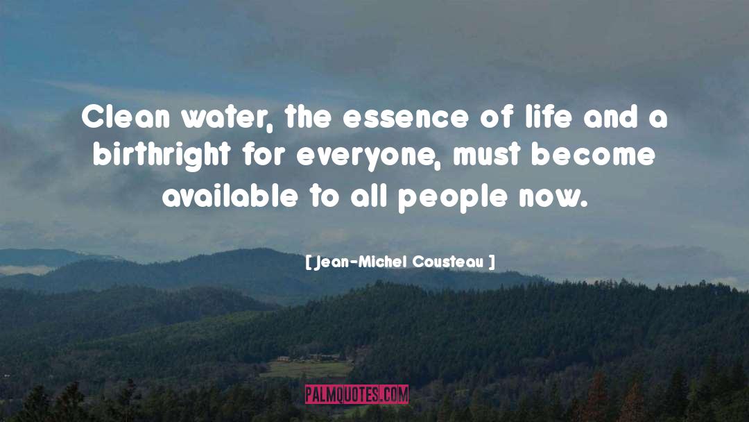 The Essence Of Life quotes by Jean-Michel Cousteau