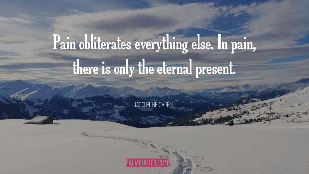 The Eternal Present quotes by Jacqueline Carey
